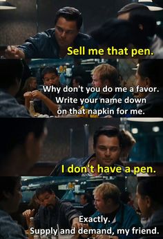 remember the “sell me that pen” scene in The Wolf of Wall Street?